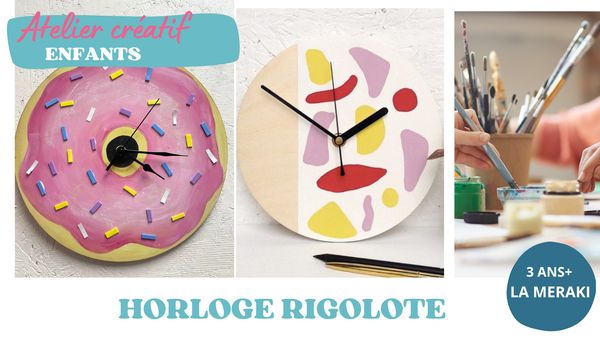 ATELIER CRÉATIF // HORLOGE RIGOLOTE // 24$