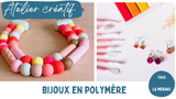 ATELIER BIJOUX, PORTE BONHEUR & PORTE-CLÉS EN ARGILE POLYMÈRE