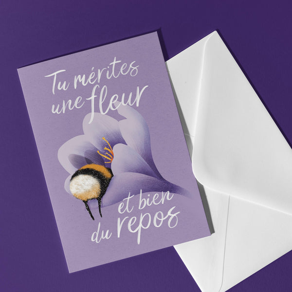 CARTE DE SOUHAIT - TU MÉRITES UNE FLEUR ET BIEN DU REPOS // FERMETTE ET GRIBOUILLIS
