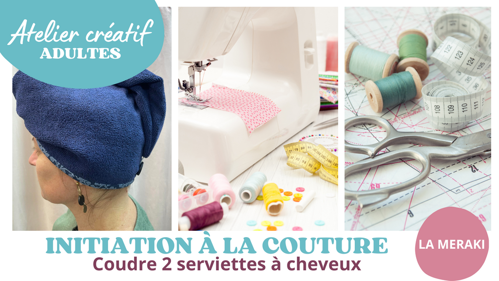 INITIATION À LA COUTURE : coudre 2 serviettes à cheveux // 40$